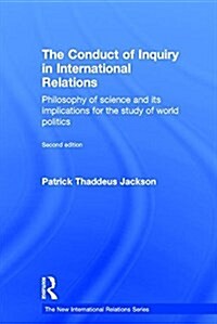 The Conduct of Inquiry in International Relations : Philosophy of Science and Its Implications for the Study of World Politics (Hardcover, 2 ed)