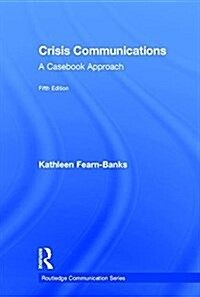 Crisis Communications : A Casebook Approach (Hardcover, 5 ed)