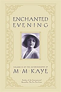 Enchanted Evening: Volume III of the Autobiography of M. M. Kaye (Paperback)