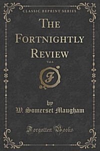 The Fortnightly Review, Vol. 6 (Classic Reprint) (Paperback)
