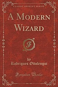 A Modern Wizard (Classic Reprint) (Paperback)