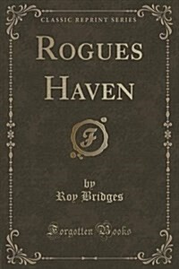 Rogues Haven (Classic Reprint) (Paperback)