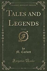 Tales and Legends, Vol. 2 of 3 (Classic Reprint) (Paperback)