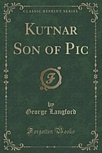 Kutnar Son of PIC (Classic Reprint) (Paperback)