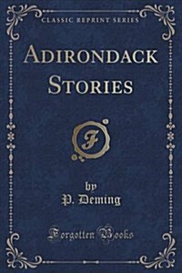Adirondack Stories (Classic Reprint) (Paperback)