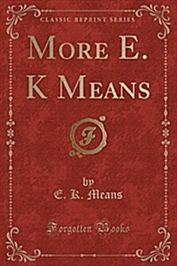 More E. K Means (Classic Reprint) (Paperback)