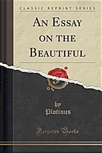 An Essay on the Beautiful (Classic Reprint) (Paperback)