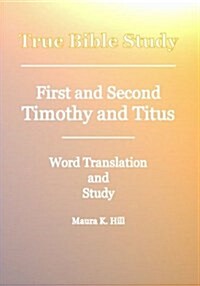 True Bible Study - First and Second Timothy and Titus (Paperback)