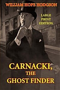 Carnacki, the Ghost Finder - Large Print Edition (Paperback)