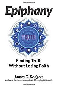 Epiphany: Finding Truth Without Losing Faith (Paperback)