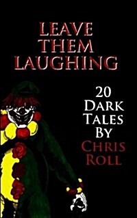 Leave Them Laughing: 20 Dark Tales (Paperback)