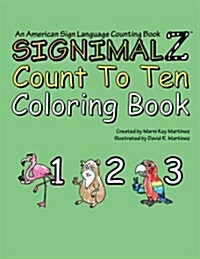 Signimalz - Count to Ten Coloring Book: An American Sign Language Counting Coloring Book (Paperback)