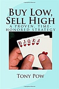 Buy Low, Sell High: A Proven, Time-Honored Strategy (Paperback)