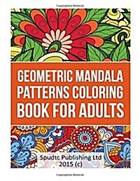 Geometric Mandala Patterns Coloring Book for Adults (Paperback)