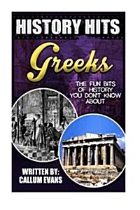 The Fun Bits of History You Dont Know about Greeks: Illustrated Fun Learning for Kids (Paperback)