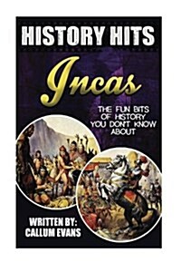 The Fun Bits of History You Dont Know about Incas: Illustrated Fun Learning for Kids (Paperback)