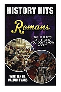 The Fun Bits of History You Dont Know about Romans: Illustrated Fun Learning for Kids (Paperback)