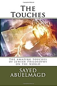 The Touches: The Amazing Touches of Jewish Philosophy on the World (Paperback)