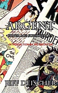Argent: Superheroes for the Silver Age (Paperback)