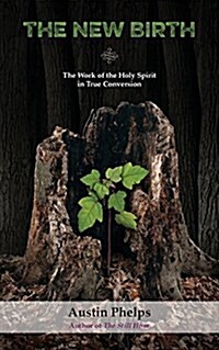 The New Birth: The Work of the Holy Spirit in True Conversion (Paperback)