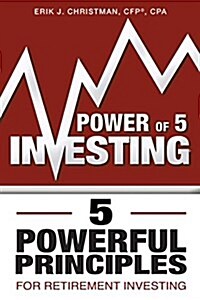 Power of 5 Investing: 5 Powerful Principles for Retirement Investing (Paperback)