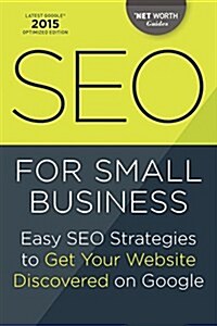 Seo for Small Business: Easy Seo Strategies to Get Your Website Discovered on Google (Paperback)