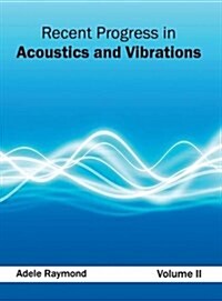 Recent Progress in Acoustics and Vibrations: Volume II (Hardcover)