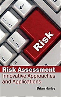 Risk Assessment: Innovative Approaches and Applications (Hardcover)
