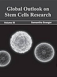 Global Outlook on Stem Cells Research: Volume III (Hardcover)