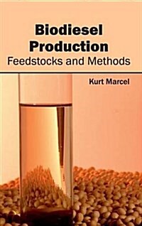 Biodiesel Production: Feedstocks and Methods (Hardcover)