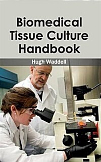 Biomedical Tissue Culture Handbook (Hardcover)