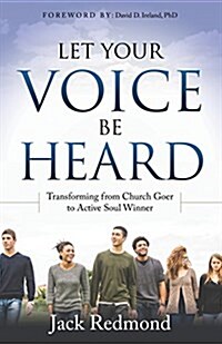 Let Your Voice Be Heard: Transforming from Church Goer to Active Soul Winner (Paperback)