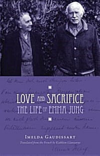 Love and Sacrifice: The Life of Emma Jung [Paperback] (Paperback)
