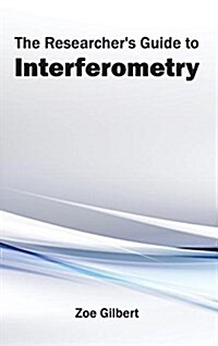 Researchers Guide to Interferometry (Hardcover)