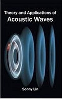 Theory and Applications of Acoustic Waves (Hardcover)