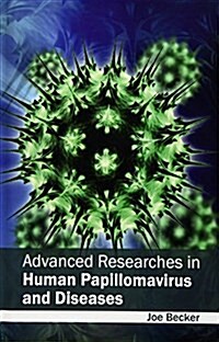 Advanced Researches in Human Papillomavirus and Diseases (Hardcover)