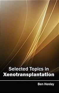 Selected Topics in Xenotransplantation (Hardcover)