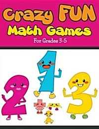 Crazy Fun Math Games: For Grades 3-5 (Paperback)