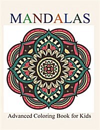 Mandalas: Advanced Coloring Book for Kids (Paperback)
