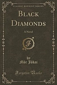 Black Diamonds: A Novel (Classic Reprint) (Paperback)