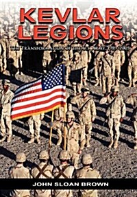 Kevlar Legions: The Transformation of the U.S. Army, 1989-2005 (Paperback)