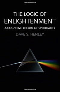 Logic  of  Enlightenment, The - A Cognitive Theory of Spirituality (Paperback)