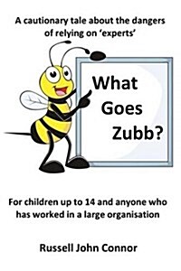 What Goes Zubb? a Cautionary Tale about the Dangers of Relying on Experts (Paperback)