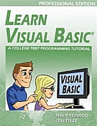 Learn Visual Basic Professional Edition - A College Prep Programming Tutorial (Paperback, 12, 2012 Update)