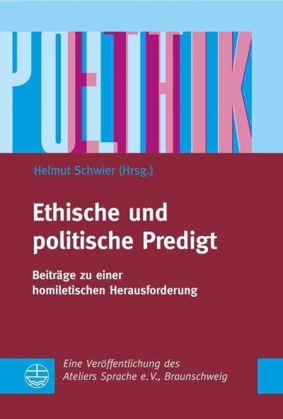 Ethische Und Politische Predigt: Beitrage Zu Einer Homiletischen Herausforderung (Paperback)