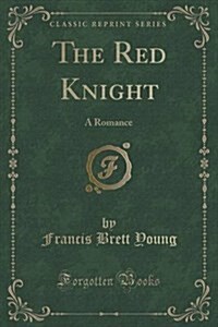 The Red Knight: A Romance (Classic Reprint) (Paperback)