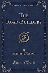 The Road-Builders (Classic Reprint) (Paperback)