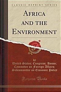 Africa and the Environment (Classic Reprint) (Paperback)