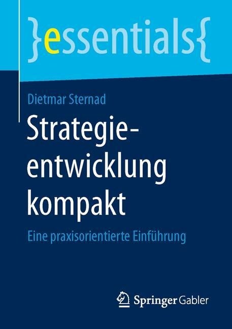 Strategieentwicklung Kompakt: Eine Praxisorientierte Einf?rung (Paperback, 1. Aufl. 2015)