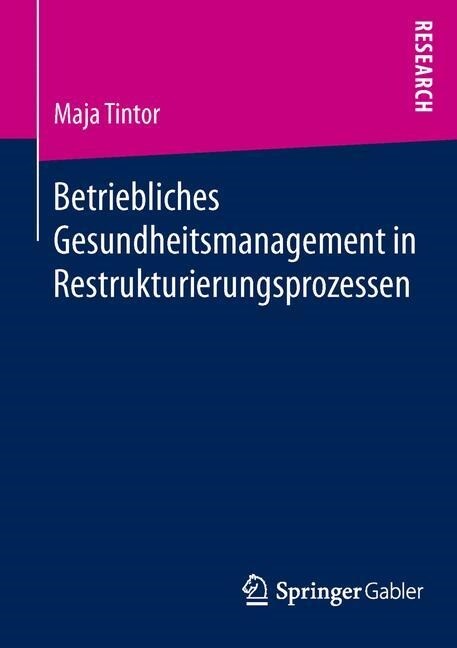 Betriebliches Gesundheitsmanagement in Restrukturierungsprozessen (Paperback, 1. Aufl. 2015)